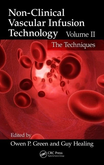 Non-Clinical Vascular Infusion Technology, Volume II: The Techniques: 2