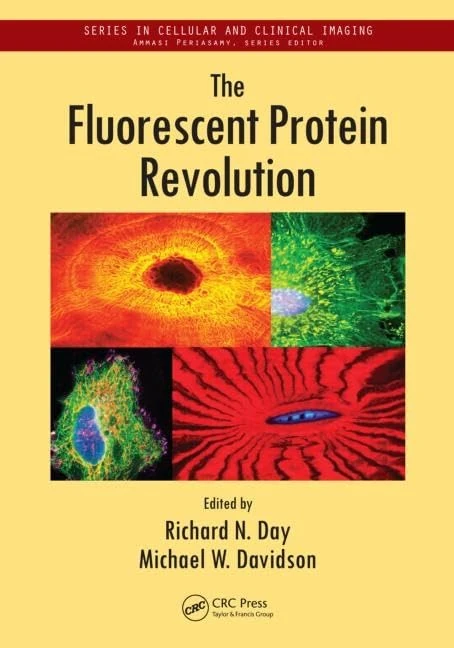 The Fluorescent Protein Revolution (Series in Cellular and Clinical Imaging)