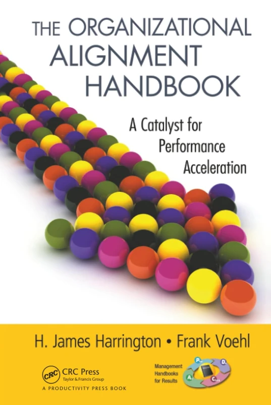 The Organizational Alignment Handbook: A Catalyst for Performance Acceleration (Management Handbooks for Results)