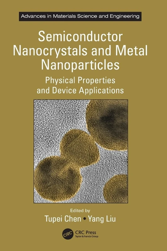 Semiconductor Nanocrystals and Metal Nanoparticles: Physical Properties and Device Applications (Advances in Materials Science and Engineering)
