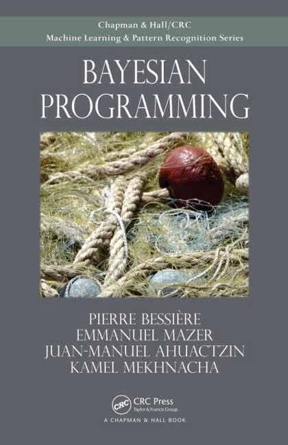 Bayesian Programming (Chapman & Hall/CRC Machine Learning & Pattern Recognition)