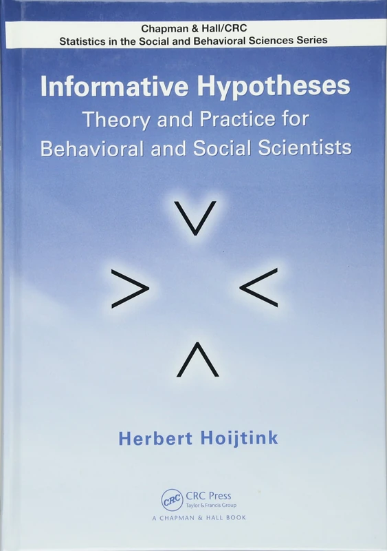 Informative Hypotheses: Theory and Practice for Behavioral and Social Scientists (Chapman & Hall/CRC Statistics in the Social and Behavioral Sciences) - Image 1