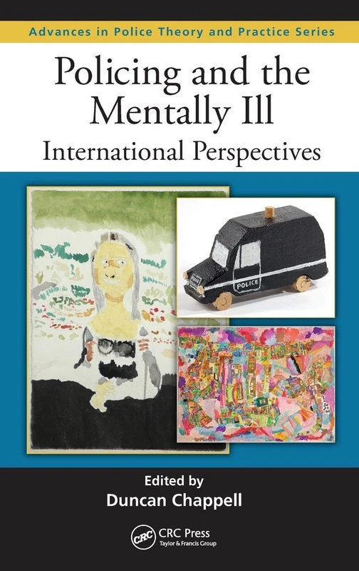 Policing and the Mentally Ill: International Perspectives (Advances in Police Theory and Practice)