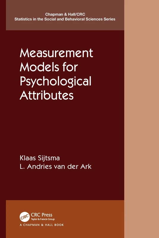 Measurement Models for Psychological Attributes: Classical Test Theory, Factor Analysis, Item Response Theory, and Latent Class Models (Chapman & ... in the Social and Behavioral Sciences)
