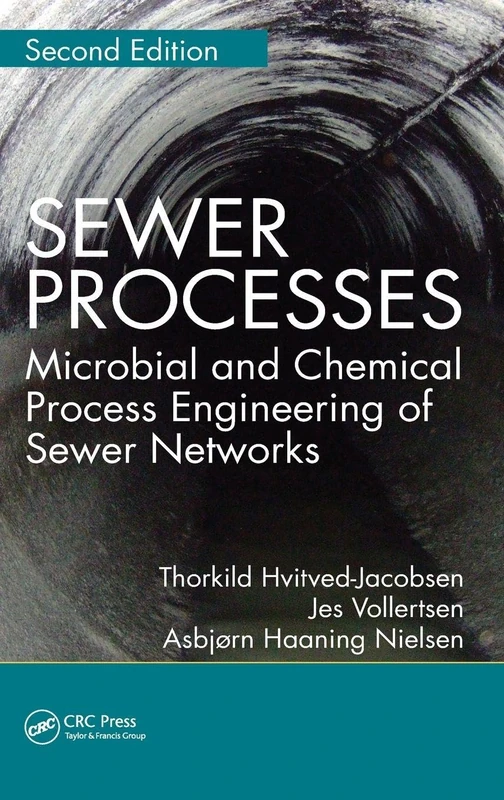 Sewer Processes: Microbial and Chemical Process Engineering of Sewer Networks, Second Edition