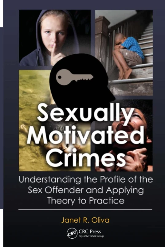 Sexually Motivated Crimes: Understanding the Profile of the Sex Offender and Applying Theory to Practice