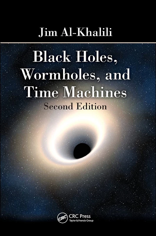 Black Holes, Wormholes and Time Machines, Second Edition (Discovering Physics)