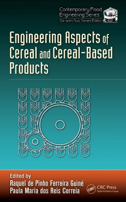 Engineering Aspects of Cereal and Cereal-Based Products: 28 (Contemporary Food Engineering)