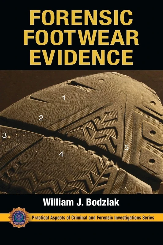 Forensic Footwear Evidence: Detection, Recovery and Examination, SECOND EDITION (Practical Aspects of Criminal and Forensic Investigations)