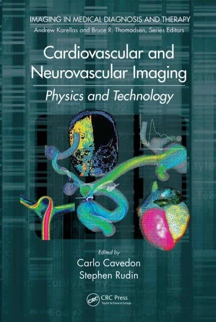 Cardiovascular and Neurovascular Imaging: Physics and Technology (Imaging in Medical Diagnosis and Therapy)