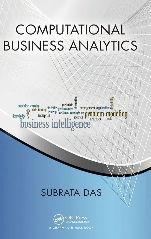 Computational Business Analytics (Chapman & Hall/CRC Data Mining and Knowledge Discovery Series)