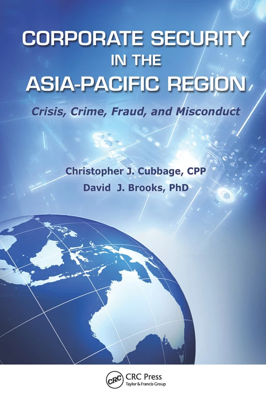 Corporate Security in the Asia-Pacific Region: Crisis, Crime, Fraud, and Misconduct