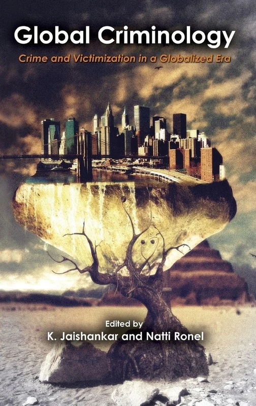 Global Criminology: Crime and Victimization in a Globalized Era