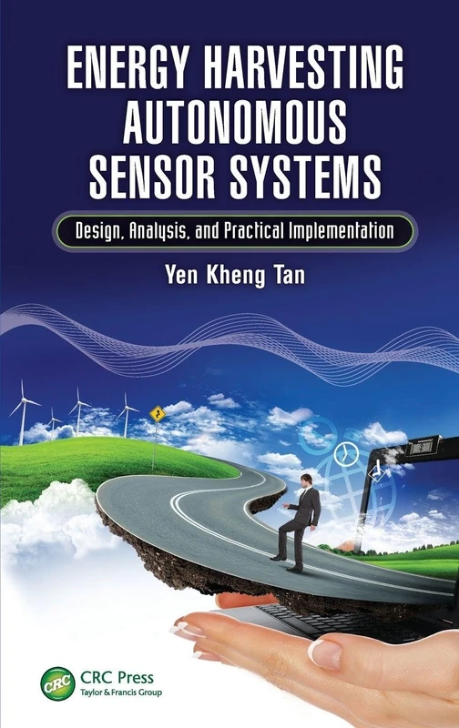 Energy Harvesting Autonomous Sensor Systems: Design, Analysis, and Practical Implementation