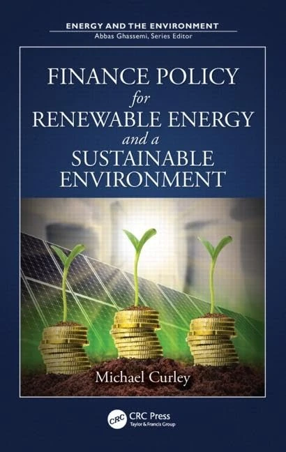 Finance Policy for Renewable Energy and a Sustainable Environment (Energy and the Environment)
