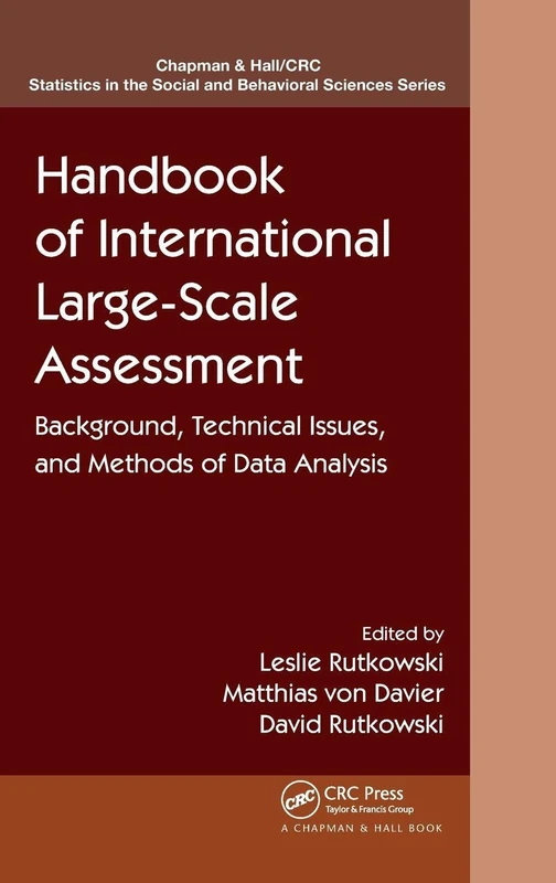 Handbook of International Large-Scale Assessment: Background, Technical Issues, and Methods of Data Analysis (Chapman & Hall/CRC Statistics in the Social and Behavioral Sciences)