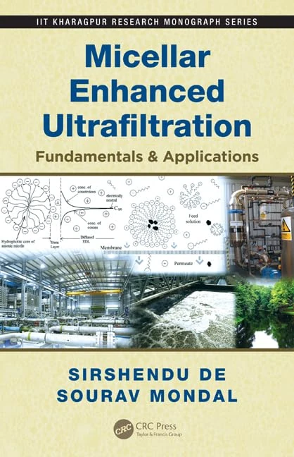 Micellar Enhanced Ultrafiltration: Fundamentals & Applications (IIT Kharagpur Research Monograph Series)