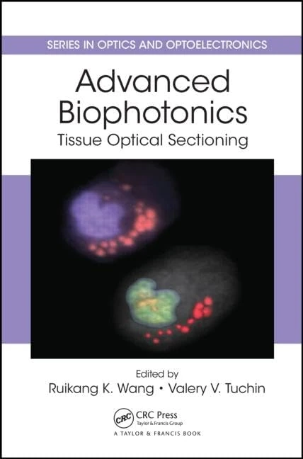 Advanced Biophotonics: Tissue Optical Sectioning (Series in Optics and Optoelectronics)