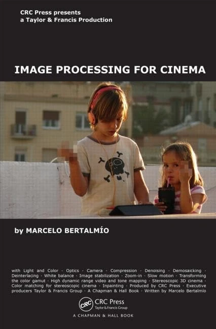 Image Processing for Cinema (Chapman & Hall/CRC Mathematical and Computational Imaging Sciences Series)