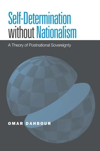 Self-Determination without Nationalism: A Theory of Postnational Sovereignty (Global Ethics and Politics) - Image 1