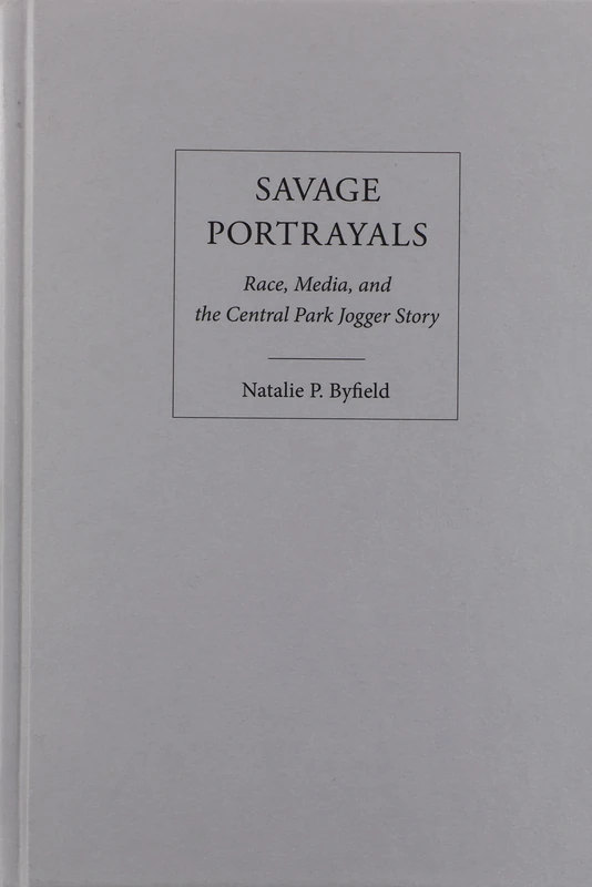 Savage Portrayals: Race, Media and the Central Park Jogger Story - Image 1
