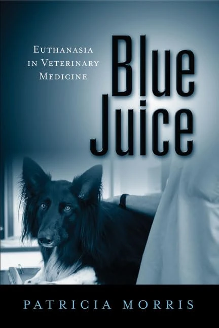 Blue Juice: Euthanasia in Veterinary Medicine (Animals Culture And Society) - Image 1