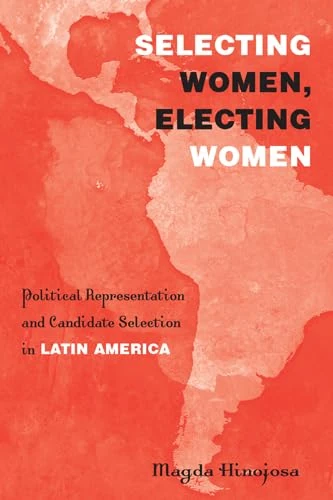 Selecting Women, Electing Women: Political Representation and Candidate Selection in Latin America - Image 1