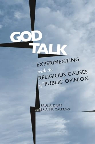 God Talk: Experimenting With the Religious Causes of Public Opinion (Social Logic of Politics) - Image 1