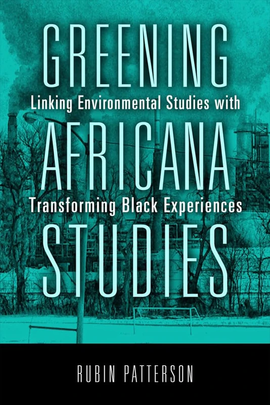 Greening Africana Studies: Linking Environmental Studies with Transforming Black Experiences - Image 1