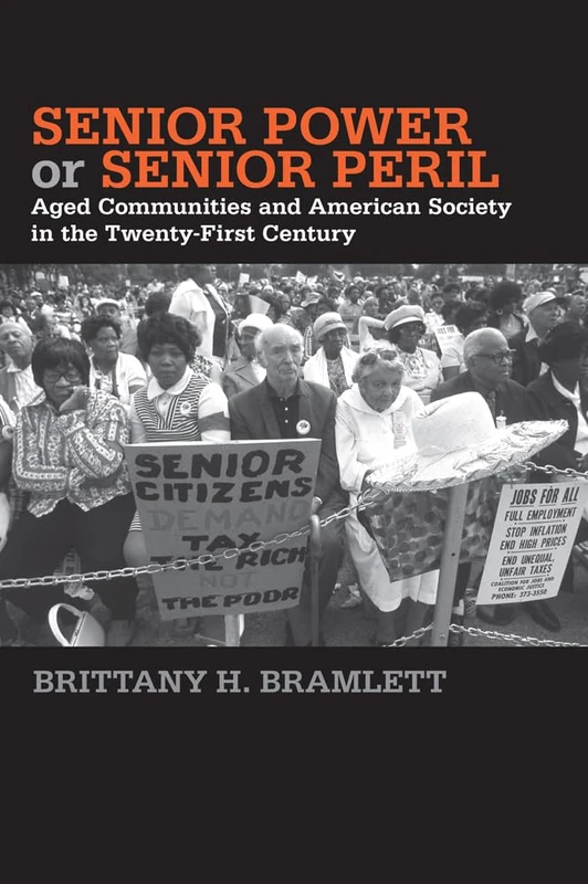 Senior Power or Senior Peril: Aged Communities and American Society in the Twenty-First Century (Social Logic of Politics)