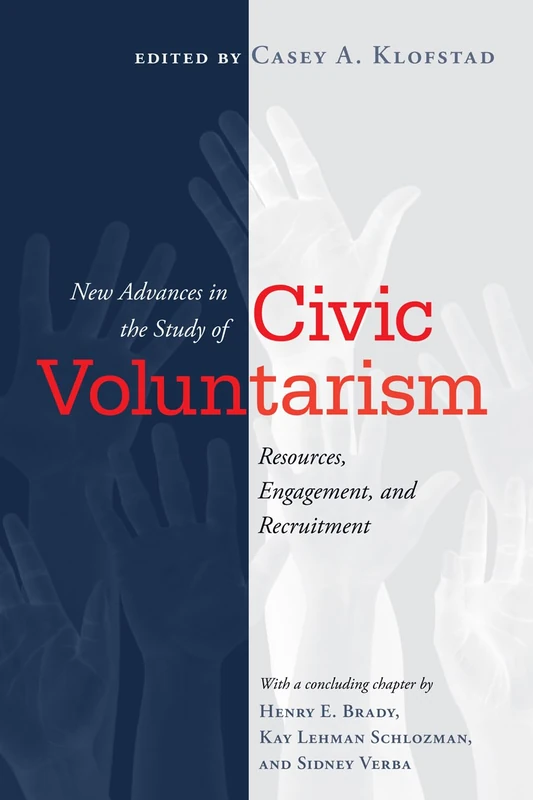 New Advances in the Study of Civic Voluntarism: Resources, Engagement, and Recruitment (Social Logic of Politics)