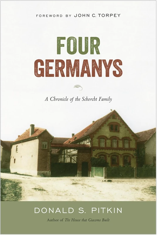 Four Germanys: A Chronicle of the Schorcht Family: A Chronicle of the Schorcht Family (Politics History & Social Chan)