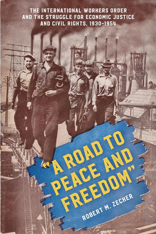 "A Road to Peace and Freedom": The International Workers Order and the Struggle for Economic Justice and Civil Rights, 1930-1954 - Image 1