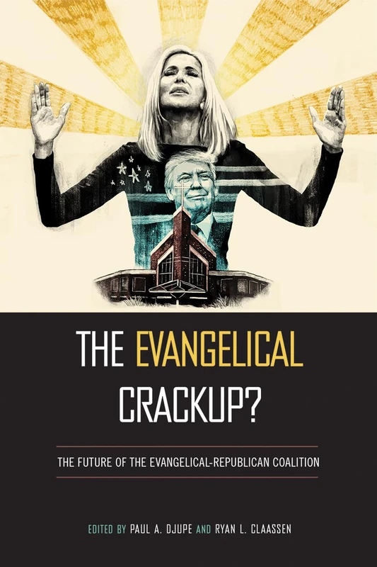 The Evangelical Crackup?: The Future of the Evangelical-Republican Coalition (Religious Engagement in Democratic Politics)