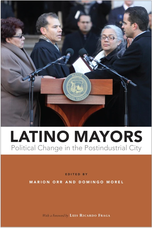 Latino Mayors: Political Change in the Postindustrial City - Image 1