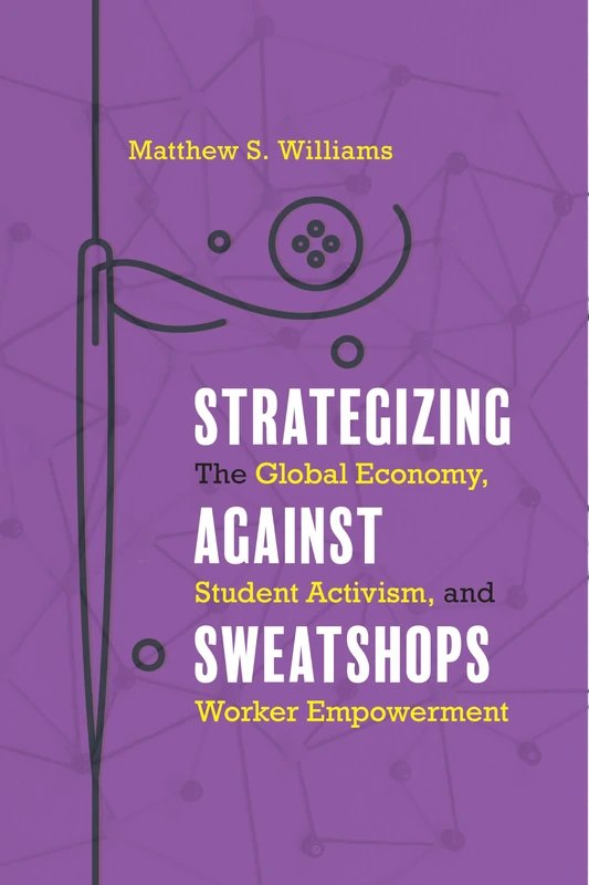 Strategizing against Sweatshops: The Global Economy, Student Activism, and Worker Empowerment - Image 1