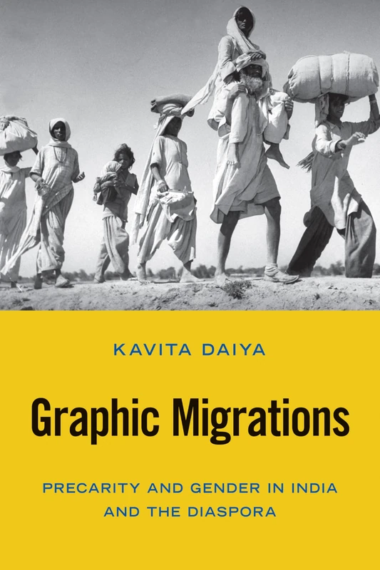 Graphic Migrations: Precarity and Gender in India and the Diaspora (Asian American History & Cultu)