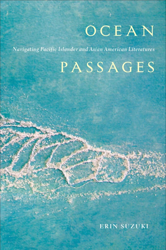 Ocean Passages: Navigating Pacific Islander and Asian American Literatures (Critical Race, Indigeneity, and Relationality) - Image 1