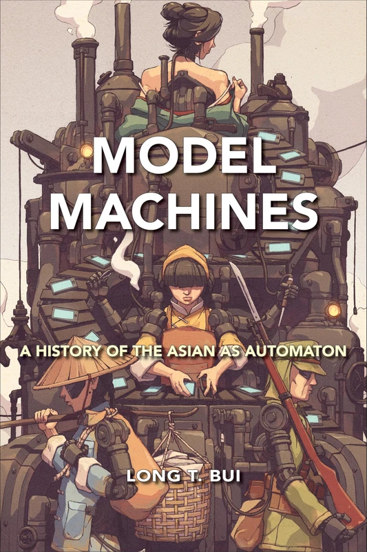 Model Machines: A History of the Asian as Automaton (Asian American History & Cultu) - Image 1