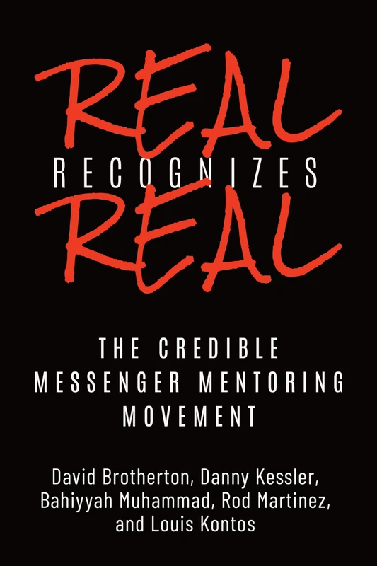 Real Recognizes Real: The Credible Messenger Mentoring Movement (Studies in Transgression)