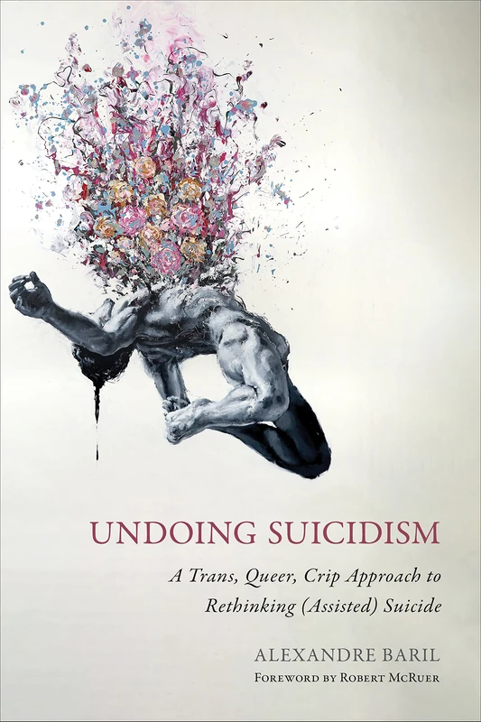 Undoing Suicidism: A Trans, Queer, Crip Approach to Rethinking (Assisted) Suicide - Image 1