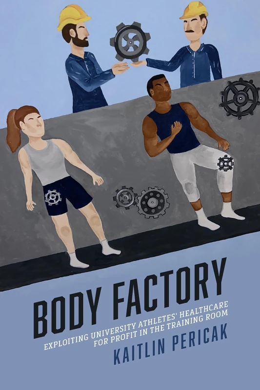 Body Factory: Exploiting University Athletes' Healthcare for Profit in the Training Room (Sporting)