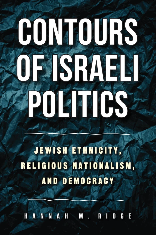 Contours of Israeli Politics: Jewish Ethnicity, Religious Nationalism, and Democracy