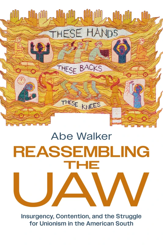 Reassembling the UAW: Insurgency, Contention, and the Struggle for Unionism in the American South