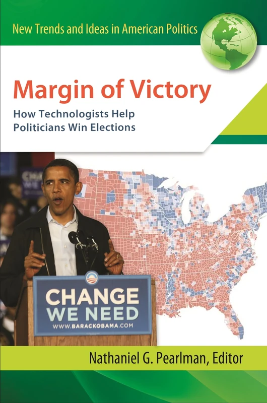 Margin of Victory: How Technologists Help Politicians Win Elections (New Trends and Ideas in American Politics)