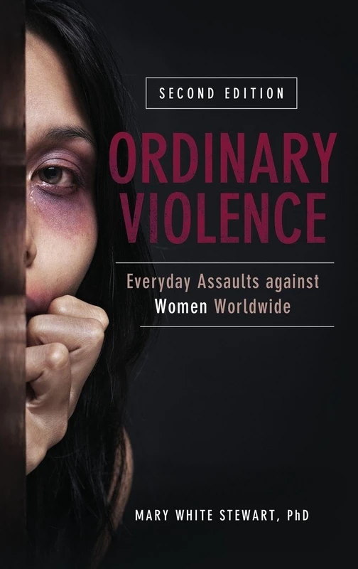 Ordinary Violence: Everyday Assaults against Women Worldwide
