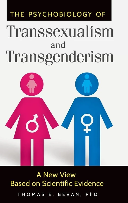 The Psychobiology of Transsexualism and Transgenderism: A New View Based on Scientific Evidence