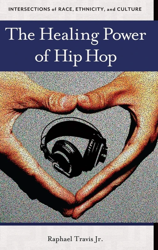 The Healing Power of Hip Hop (Intersections of Race, Ethnicity, and Culture) - Image 1