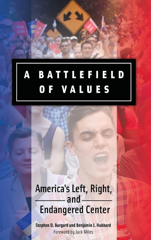 A Battlefield of Values: America's Left, Right, and Endangered Center