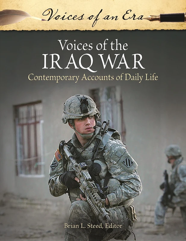 Voices of the Iraq War: Contemporary Accounts of Daily Life (Voices of an Era)
